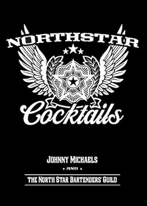 Seller image for North Star Cocktails: Johnny Michaels and the North Star Bartenders' Guild by Michaels, Johnny [Paperback ] for sale by booksXpress