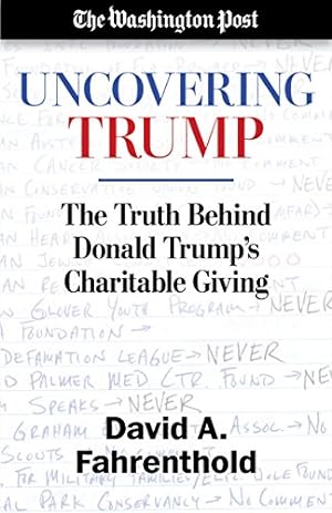 Seller image for Uncovering Trump: The Truth Behind Donald Trump's Charitable Giving by Fahrenthold, David A., The Washington Post [Paperback ] for sale by booksXpress