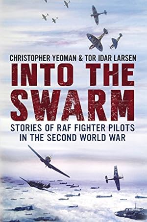 Seller image for Into the Swarm: Stories of RAF Fighter Pilots in the Second World War [Hardcover ] for sale by booksXpress