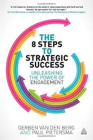Image du vendeur pour The 8 Steps to Strategic Success: Unleashing the power of engagement by van den Berg, Gerben, Pietersma, Paul [Paperback ] mis en vente par booksXpress