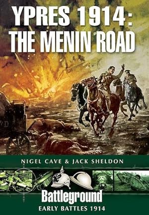 Seller image for Ypres 1914: The Menin Road (Battleground Early Battles 1914) by Cave, Nigel, Sheldon, Jack [Paperback ] for sale by booksXpress