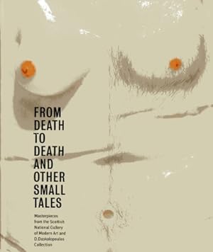 Seller image for From Death to Death and Other Small Tales: Masterpieces from the Gallery of Modern Art and the D. Daskalopoulos Collection by Hartley, Keith, Askew, Lucy, Flood, Richard [Hardcover ] for sale by booksXpress