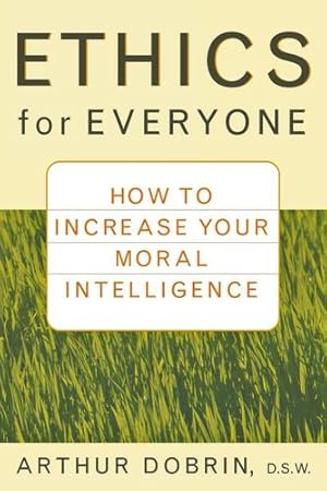 Immagine del venditore per Ethics for Everyone: How to Increase Your Moral Intelligence by Dobrin, Arthur [Hardcover ] venduto da booksXpress