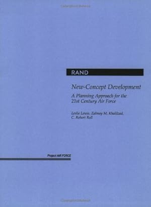 Seller image for New-Concept Development: A Planning Approach for the 21st Century Air Force by Lewis, Leslie, Khalilzad, Zalmay M., Roll, C. R. [Paperback ] for sale by booksXpress