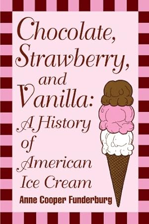 Imagen del vendedor de Chocolate, Strawberry, and Vanilla: A History Of American Ice Cream by Funderburg, Anne Cooper [Paperback ] a la venta por booksXpress