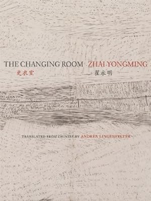 Bild des Verkufers fr The Changing Room: Selected Poetry of Zhai Yongming (Jintian) by Zhai, Yongming [Paperback ] zum Verkauf von booksXpress