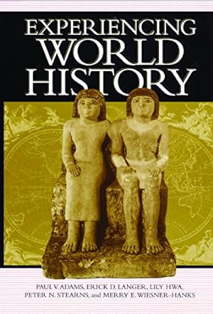 Seller image for Experiencing World History by Adams, Paul Vauthier, Langer, Erick Detlef, Hwa, Lily, Stearns, Peter N., Wiesner-Hanks, Merry E. [Hardcover ] for sale by booksXpress