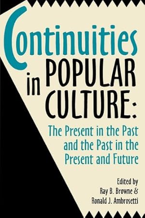 Seller image for Continuities in Popular Culture: The Present in the Past and the Past in the Present and Future [Paperback ] for sale by booksXpress