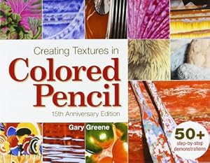 Immagine del venditore per Creating Textures in Colored Pencil by Greene, Gary [Paperback ] venduto da booksXpress