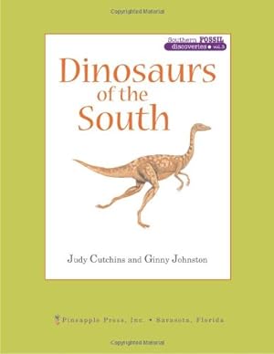 Seller image for Dinosaurs of the South (Southern Fossil Discoveries) by Cutchins, Judy, Johnston, Ginny [Hardcover ] for sale by booksXpress