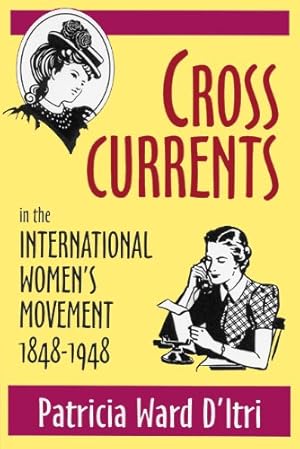 Immagine del venditore per Cross Currents in the International Women s Movement, 1848 1948 by D'Itri, Patricia Ward [Hardcover ] venduto da booksXpress