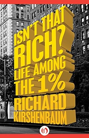 Seller image for Isn't That Rich?: Life Among the 1 Percent [Soft Cover ] for sale by booksXpress