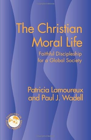 Immagine del venditore per The Christian Moral Life: Faithful Discipleship for a Global Society (Theology in Global Perspective) (Theology in Global Perspectives) [Soft Cover ] venduto da booksXpress