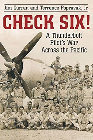 Seller image for Check Six!: A Thunderbolt Pilot's War Across the Pacific by Curran, Jim, Popravak Jr., Terrence [Hardcover ] for sale by booksXpress