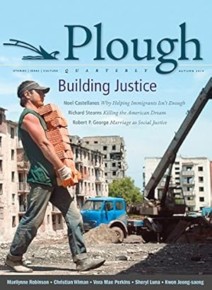 Seller image for Plough Quarterly No. 2: Building Justice by Wiman, Christian, Arnold, Johann Christoph, Bahnson, Fred, Castellanos, Noel, George, Robert P., Luna, Sheryl, Kwon, Jeong-saeng, Stoker Bruenig, Elizabeth, Kandiah, Krish, Arnold, Eberhard, Stearns, Richard, Moore, Charles, Lapsley, Michael, Probst, Maximilian [Paperback ] for sale by booksXpress