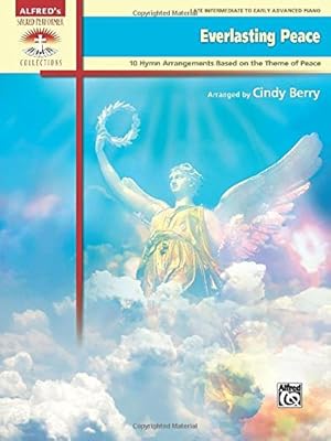 Imagen del vendedor de Everlasting Peace: 10 Hymn Arrangements Based on the Theme of Peace (Alfred's Sacred Performer Collections) by Berry, Cindy [Paperback ] a la venta por booksXpress