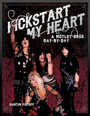 Seller image for Kickstart My Heart: A Motley Crue Day-by-Day by Popoff, Martin, Motley Crue [Hardcover ] for sale by booksXpress