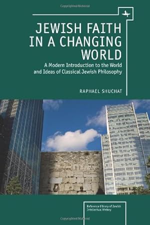 Imagen del vendedor de Jewish Faith in a Changing World: A Modern Introduction to the World and Ideas of Classical Jewish Philosophy (Reference Library of Jewish Intellectual History) [Soft Cover ] a la venta por booksXpress