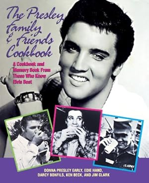 Bild des Verkufers fr The Presley Family & Friends Cookbook by Early, Donna Presley, Hand, Edie, Bonfils, Darcy, Beck, Ken, Clark, Jim [Hardcover ] zum Verkauf von booksXpress