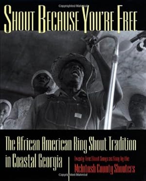 Seller image for Shout Because You're Free: The African American Ring Shout Tradition in Coastal Georgia by Rosenbaum, Art [Paperback ] for sale by booksXpress