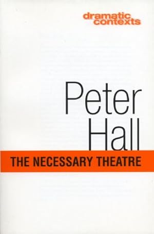 Bild des Verkufers fr The Necessary Theatre (Dramatic Contexts) by Hall, Peter [Paperback ] zum Verkauf von booksXpress