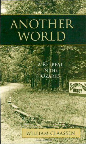 Bild des Verkufers fr Another World: A Retreat in the Ozarks by William Claassen [Paperback ] zum Verkauf von booksXpress