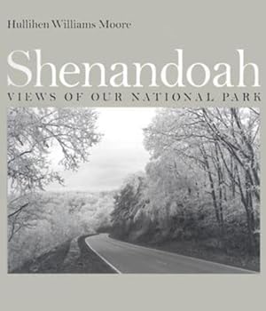 Image du vendeur pour Shenandoah: Views of Our National Park by Moore, Hullihen Williams [Paperback ] mis en vente par booksXpress