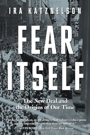Seller image for Fear Itself: The New Deal and the Origins of Our Time by Katznelson, Ira [Paperback ] for sale by booksXpress