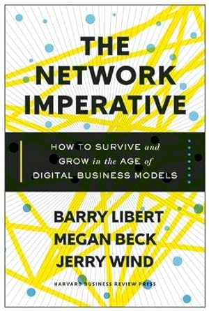 Image du vendeur pour The Network Imperative: How to Survive and Grow in the Age of Digital Business Models by Libert, Barry, Beck, Megan, Wind, Jerry [Hardcover ] mis en vente par booksXpress