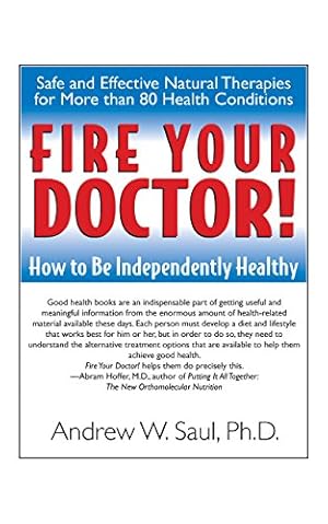 Image du vendeur pour Fire Your Doctor!: How to Be Independently Healthy by Saul Ph.D., Andrew W. [Hardcover ] mis en vente par booksXpress