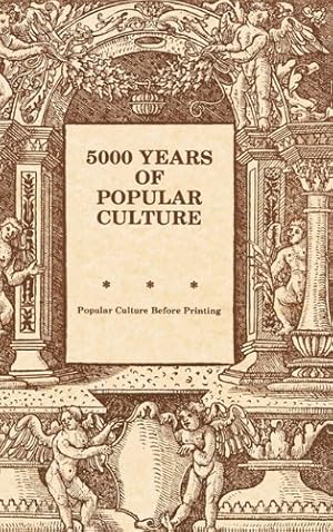 Seller image for 5000 Years of Popular Culture: Popular Culture before Printing [Hardcover ] for sale by booksXpress