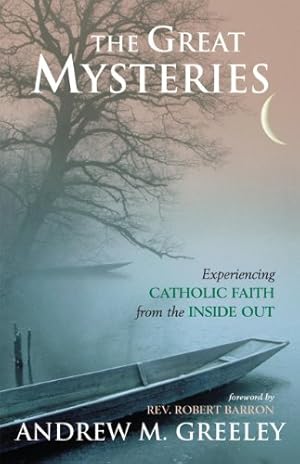 Seller image for The Great Mysteries: Experiencing Catholic Faith from the Inside Out by Greeley, Andrew M. [Hardcover ] for sale by booksXpress