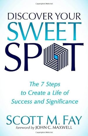 Seller image for Discover Your Sweet Spot: The 7 Steps to Create a Life of Success and Significance by Fay, Scott M. [Paperback ] for sale by booksXpress