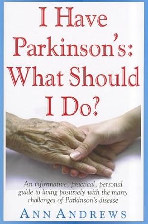 Immagine del venditore per I Have Parkinson's: What Should I Do?: An Informative, Practical, Personal Guide to Living Positively with the Many Challenges of Parkinson's Disease by Andrews, Independent Researcher Ann [Paperback ] venduto da booksXpress