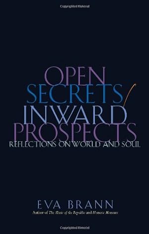 Image du vendeur pour Open Secrets / Inward Prospects: Reflections on World and Soul by Brann, Eva [Hardcover ] mis en vente par booksXpress