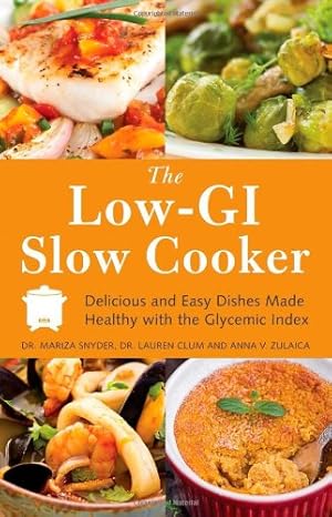Imagen del vendedor de The Low GI Slow Cooker: Delicious and Easy Dishes Made Healthy with the Glycemic Index by Snyder, Mariza, Clum, Lauren, Zulaica, Anna V. [Paperback ] a la venta por booksXpress
