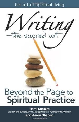 Seller image for WritingThe Sacred Art: Beyond the Page to Spiritual Practice (The Art of Spiritual Living) by Shapiro, Rabbi Rami, Shapiro, Aaron [Paperback ] for sale by booksXpress