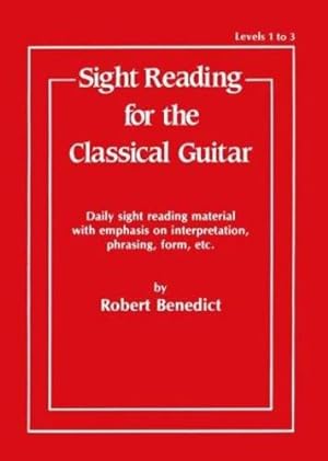 Immagine del venditore per Sight Reading for the Classical Guitar, Level I-III: Daily Sight Reading Material with Emphasis on Interpretation, Phrasing, Form, and More by Benedict, Robert [Paperback ] venduto da booksXpress