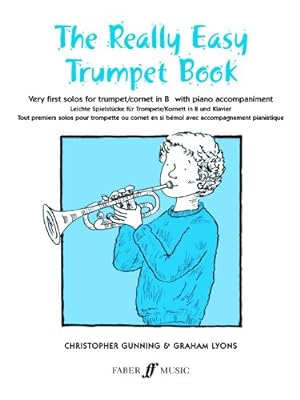 Image du vendeur pour The Really Easy Trumpet Book: Very First Solos for Trumpet with Piano Accompaniment (Faber Edition) by Gunning, Christopher, Lyons, Graham [Paperback ] mis en vente par booksXpress