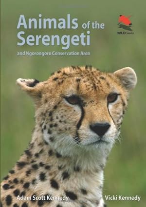 Immagine del venditore per Animals of the Serengeti: And Ngorongoro Conservation Area (Wildlife Explorer Guides) by Kennedy, Adam Scott, Kennedy, Vicki [Paperback ] venduto da booksXpress