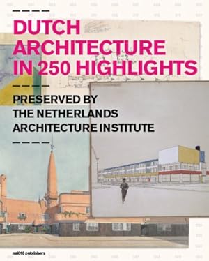 Seller image for Dutch Architecture in 250 Highlights: Preserved by the Netherlands Architecture Institute by Bouman, Ole, Mousavi, Behrang, Berens, Hetty, Mulder, Suzanne, Smit, Ellen [Hardcover ] for sale by booksXpress