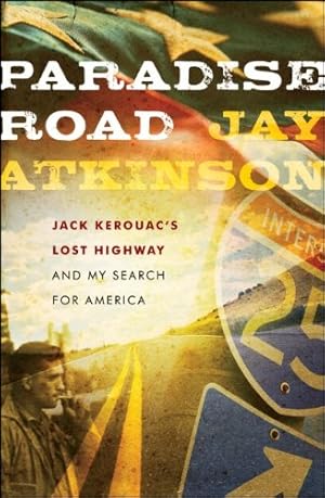 Seller image for Paradise Road: Jack Kerouac's Lost Highway and My Search for America by Atkinson, Jay [Hardcover ] for sale by booksXpress