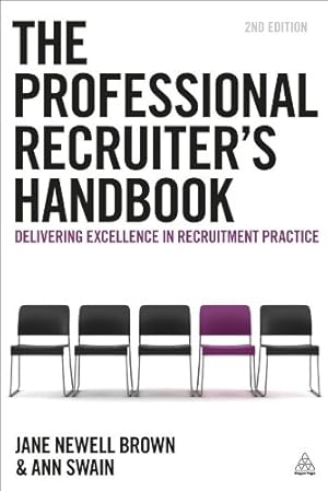 Imagen del vendedor de The Professional Recruiter's Handbook: Delivering Excellence in Recruitment Practice by Brown, Jane Newell, Swain, Ann [Hardcover ] a la venta por booksXpress