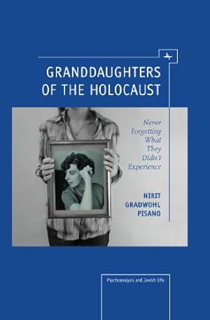 Bild des Verkufers fr Granddaughters of the Holocaust: Never Forgetting What They Didnt Experience (Psychoanalysis and Jewish Life) by Gradwohl Pisano, Nirit [Hardcover ] zum Verkauf von booksXpress