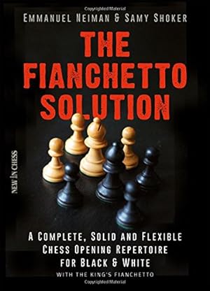 Bild des Verkufers fr The Fianchetto Solution: A Complete, Solid and Flexible Chess Opening Repertoire for Black & White - with the King's Fianchetto (New in Chess) by Neiman, Emmanuel, Shoker, Samy [Paperback ] zum Verkauf von booksXpress