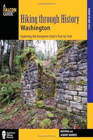 Seller image for Hiking through History Washington: Exploring The Evergreen State's Past By Trail by Barnes, Nathan, Barnes, Jeremy [Paperback ] for sale by booksXpress