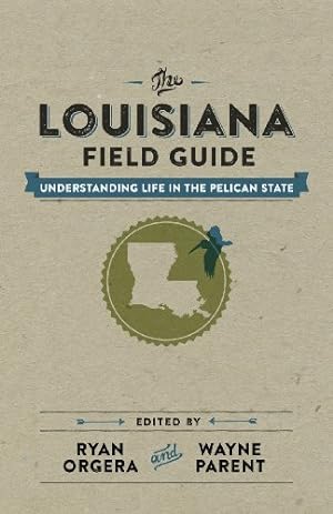Immagine del venditore per The Louisiana Field Guide: Understanding Life in the Pelican State [Hardcover ] venduto da booksXpress