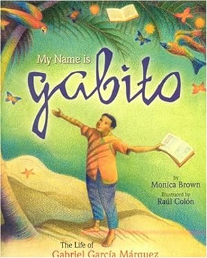 Imagen del vendedor de My Name is Gabito (English): The Life of Gabriel Garcia Marquez by Brown, Monica [Hardcover ] a la venta por booksXpress