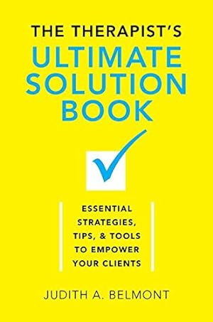 Immagine del venditore per The Therapist's Ultimate Solution Book: Essential Strategies, Tips & Tools to Empower Your Clients by Belmont, Judith [Hardcover ] venduto da booksXpress