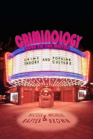 Imagen del vendedor de Criminology Goes to the Movies: Crime Theory and Popular Culture by Rafter, Nicole, Brown, Michelle [Hardcover ] a la venta por booksXpress